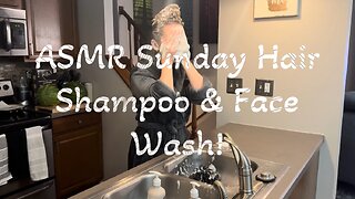 ASMR Sunday Hair Wash and Face Wash Preview!