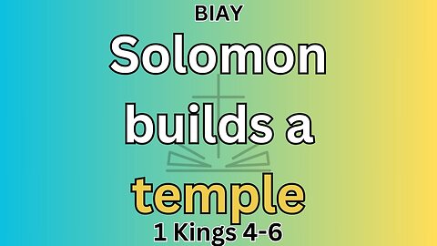 1 Kings 4-6: Solomon builds a temple