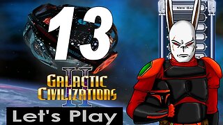 Let's Play Galactic Civilizations 2 part 13