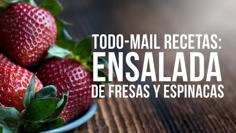 El Recetario De Todo-Mail: Ensalada De Fresas y Espinacas