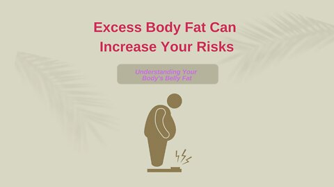 Excess Body Fat Can Increase Your Risks Within Your Body - Lose Belly Fat