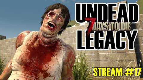 I am back!! | Undead Legacy Mod | 7 Days to Die A20 | Ep 17 #live (permadeath)