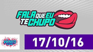 Fala Que Eu Te Chupo - Pânico - 17/10/16