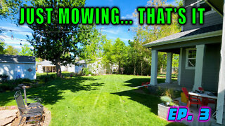 Ep. 3 | Just Mowing.... That's It