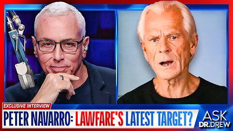 Peter Navarro: Fresh Out Of Prison, Ex Trump Admin Official Fights Jan 6 "Lawfare" – Ask Dr. Drew