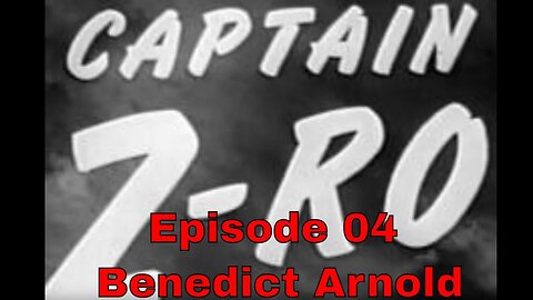 Captain Z-Ro - Ep04 Benedict Arnold