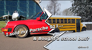 I sold my Porsche 911 and Bought a School Bus? Episode 2