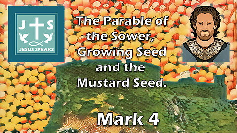 The parable of the sower, growing seed and the mustard seed| Mark 4 - Jesus Speaks