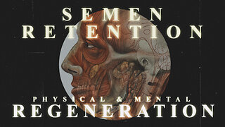 Semen Retention | Regeneration
