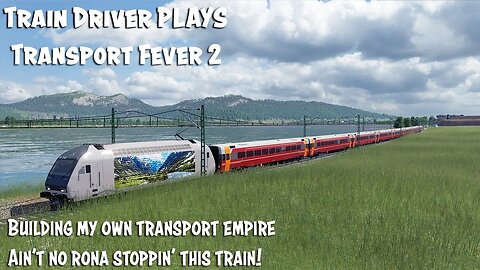 Train Driver Plays: Transport Fever 2 Episode 3 - brain melt Wednesday