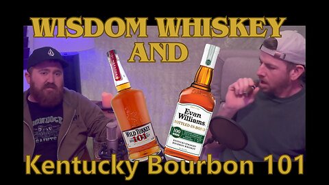 Episode #11 Wisdom Whiskey And Kentucky bourbon 101