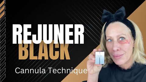 Rejuner Black with Cannula & Update on Caratfill Aurora