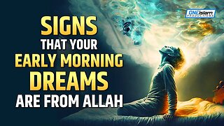 SIGNS THAT YOUR EARLY MORNING DREAMS ARE FROM ALLAH