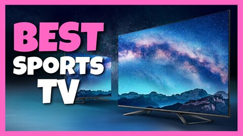 The Top 5: Best TV for Sports (2022)