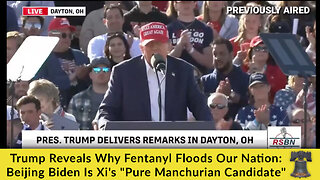 Trump Reveals Why Fentanyl Floods Our Nation: Beijing Biden Is Xi's "Pure Manchurian Candidate"