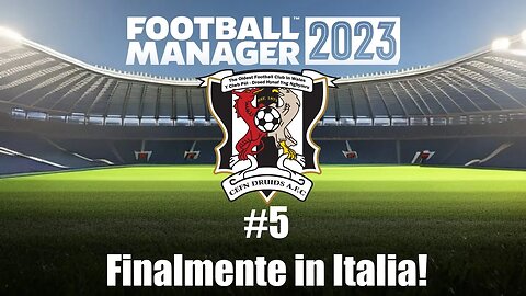 Football Manager 2023 ITA - Carriera Disoccupato | Episodio 5: Finalmente alleneremo in Italia!