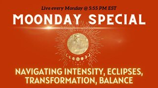 Moonday Special: Energy Update, Navigating Intensity