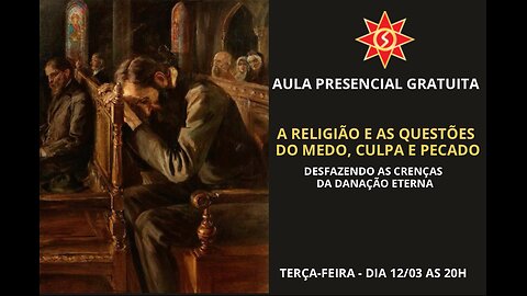 A RELIGIÃO E AS QUESTÕES DO MEDO, CULPA E PECADO - Desfazendo as crenças da danação eterna