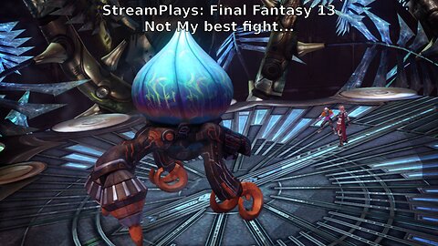 SteamPlays Final Fantasy 13: Not My Best Fight