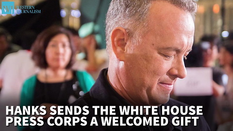 Hanks Sends The White House Press Corps A Welcomed Gift
