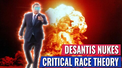 DESANTIS NUKES CRITICAL RACE THEORY: “ITS OFFENSIVE TO TEACH KIDS TO HATE THEIR COUNTRY”