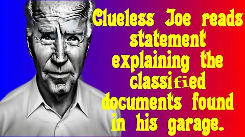 Joe Biden bumbles his way through an explanation of the classified documents found in his garage.