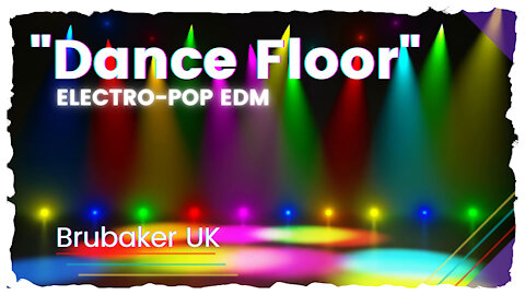 Dance Floor | Electronic Pop EDM Music Soundtrack 2021