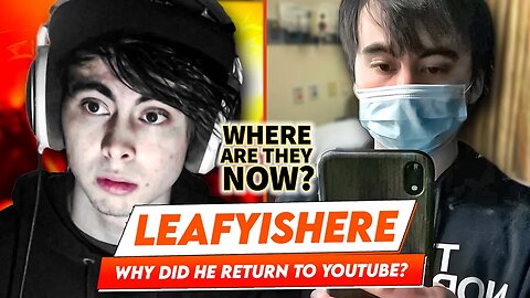 LeafyIsHere | Where Are They Now? | Why He Decided To Comeback On YouTube?