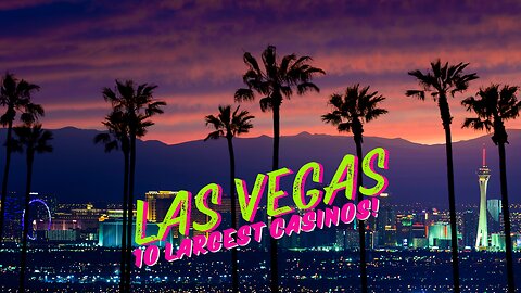 Top 10 Largest Casinos in Las Vegas 🎰