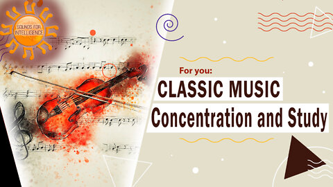 Música Clássica para Concentração e Estudar - Musica para Relaxar - Sounds for Intelligence