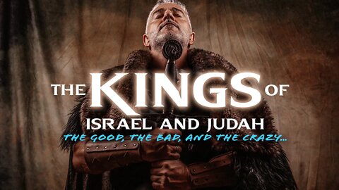 Sabbath, November 19th, 2022 "The Kings of Israel and Judah, the Good, the Bad, and the Crazy"