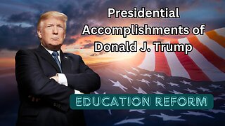 Presidential Achievements - Education Reform