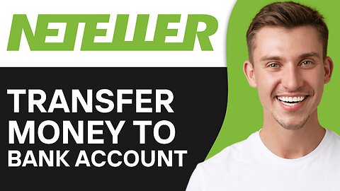 How To Transfer Money From Neteller To Bank Account