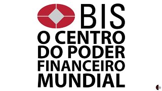 BIS : o centro de poder financeiro mundial