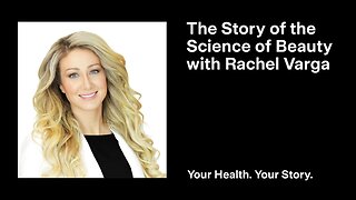 The Story of the Science of Beauty with Rachel Varga