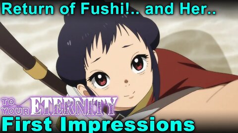Return of Fushi The Immortal.. and Her.. - To Your Eternity 2nd Season First Impressions!