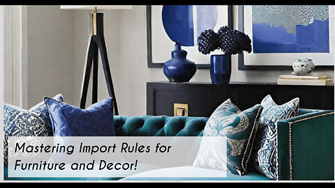 Demystifying Customs: Importing Furniture and Home Decor Products