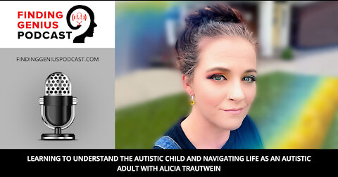 Learning to Understand the Autistic Child and Navigating Life as an Autistic Adult