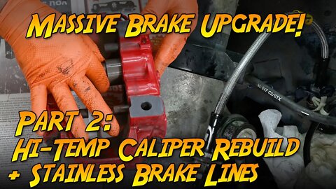 Porsche Cayman Brake Upgrade Part 2: High-Temp Caliper Rebuild + Stainless Brake Lines (987.2)
