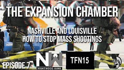 The Expansion Chamber: How to Stop Mass Shootings with @nightwoodguns and @TFN15