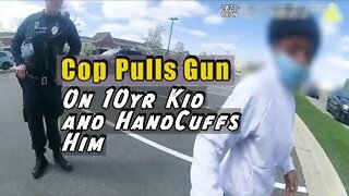 Cop Pulls Gun On 10yr Kid