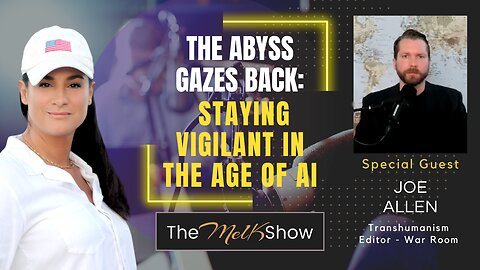 Mel K & Joe Allen | The Abyss Gazes Back: Staying Vigilant in the Age of AI | 10-25-23