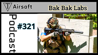 Episode 321: Alex- Bak Bak Labs-Tactical Talks with an Airsoft Innovator