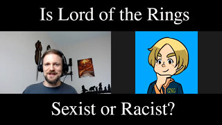 Tolkien and the Critics Pt 3: Sexism and Racism (w/ GirlNextGondor)