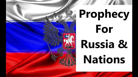 Prophetic Word for Russia, Belarus, Prophetic Word for Nations , Russia Prophecy,
