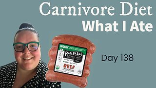 Carnivore Diet - What I Ate Today Day 138