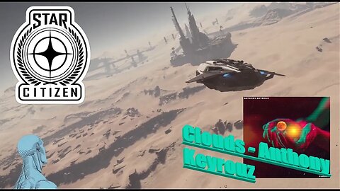 Star citizen // Cinematic music video. // Clouds - Anthony Keyrouz.