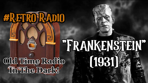 “FRANKENSTEIN” (1931): #WeirdDarkness #RetroRadio