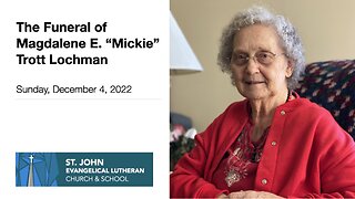 The Funeral of Magdalene E. “Mickie” Trott Lochman - Sunday, December 4, 2022