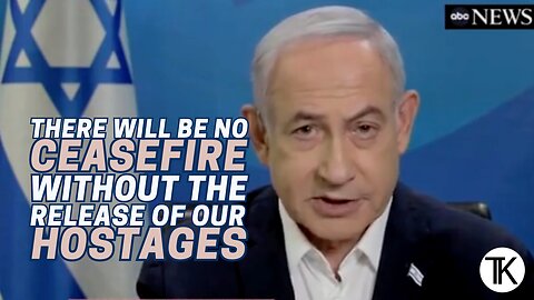 Netanyahu: ‘There Would Be a Ceasefire’ if Hamas Releases Hostages